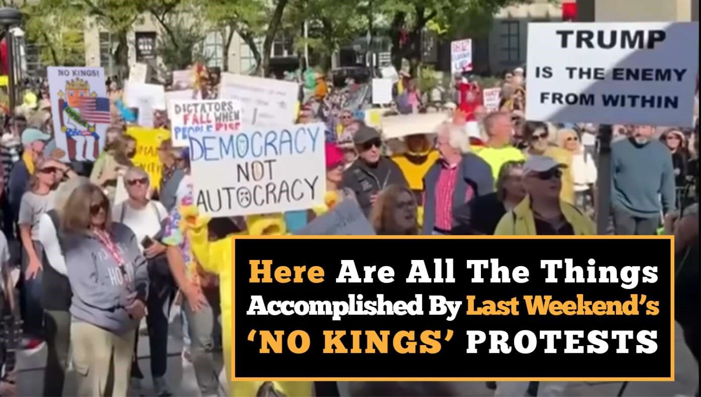 Here Are All The Things Accomplished By Last Weekend’s ‘No Kings’ Protests